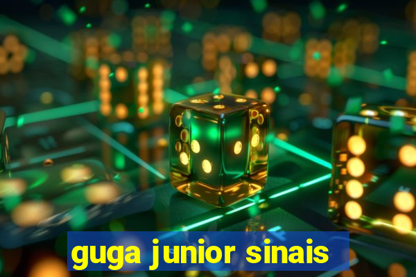 guga junior sinais